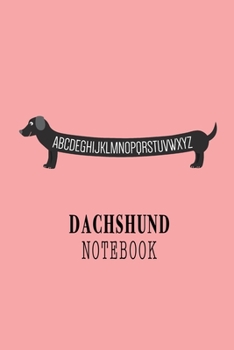 Dachshund Notebook: Long Wiener Fun Cute Doxies Journal for Girl Women Men College Back to school - Writing Ideas Taking Notes Drawing Diary Memories