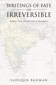 Paperback Writings of Fate Are Irreversible: Memoir: From British India to Bangladesh Book