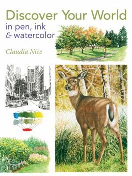Paperback Discover Your World in Pen, Ink & Watercolor Book