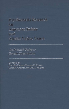 Hardcover Psychosocial Research on American Indian and Alaska Native Youth: An Indexed Guide to Recent Dissertations Book