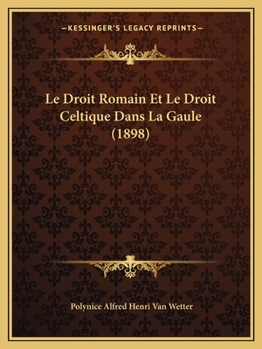 Paperback Le Droit Romain Et Le Droit Celtique Dans La Gaule (1898) [French] Book