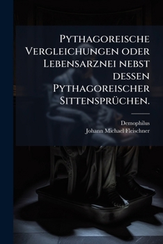Paperback Pythagoreische Vergleichungen oder Lebensarznei nebst dessen Pythagoreischer Sittensprüchen. [German] Book