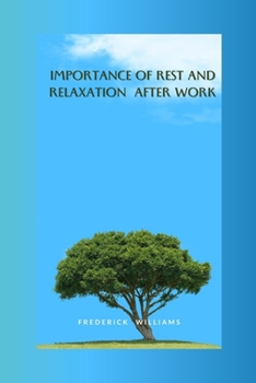 Paperback The Importance of Rest and Relaxation after Work Book