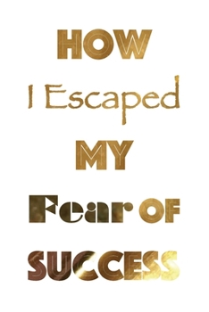 Paperback How I Escaped My Fear of Success Book