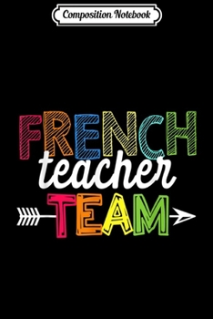 Paperback Composition Notebook: French Teacher Team - Teacher Journal/Notebook Blank Lined Ruled 6x9 100 Pages Book