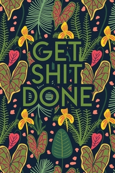 Get Shit Done: 2020 Dated Goal Planner Focus Weekly Monthly