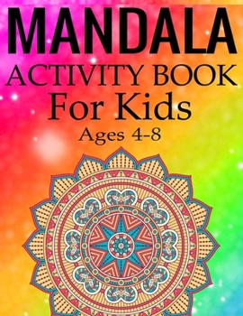 Paperback Mandala Activity Book for Kids Ages 4-8: Mandala Coloring Activity Book for Kids Ages 4-8 Book