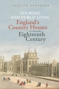 Paperback Touring and Publicizing England's Country Houses in the Long Eighteenth Century Book