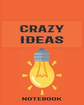 Paperback Book of Crazy Ideas - College Ruled Notebook, Journal, Diary For Your Million Dollar Ideas Book