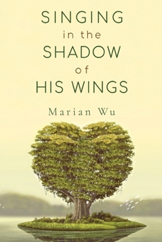 Paperback Singing in the Shadow of His Wings Book