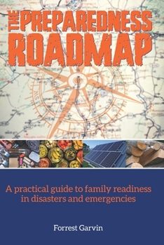 Paperback The Preparedness Roadmap: A practical guide to family readiness in disasters and emergencies Book