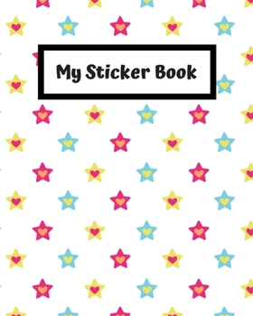 My Sticker Book: Kids Hearts And Stars Blank Sticker Album for Collecting Stickers