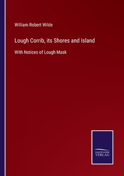 Paperback Lough Corrib, its Shores and Island: With Notices of Lough Mask Book