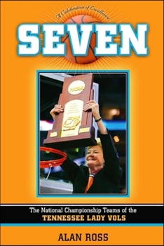 Hardcover Seven: The National Championship Teams of the Tennessee Lady Vols Book