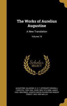 Hardcover The Works of Aurelius Augustine: A New Translation; Volume 10 Book