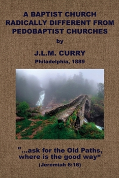 Paperback A Baptist Church Radically Different From Pedobaptist Churches Book