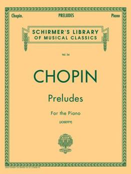 Misc. Chopin Preludes for the Piano Vol. 34 24 Preludes Op. 28 Advanced Classical Piano Sheet Music Schirmer Library of Classics Edited and Fingered by Rafa Book