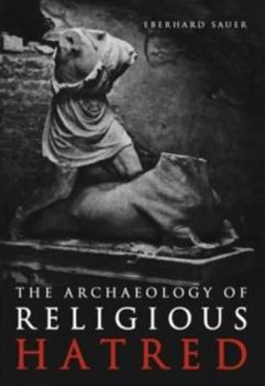 Paperback The Archaeology of Religious Hatred in the Roman and Early Medieval World Book