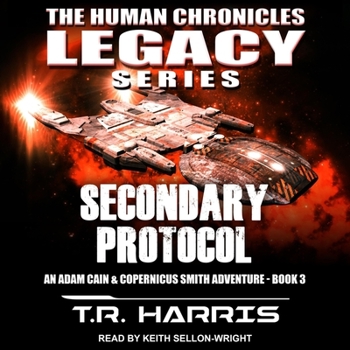 Secondary Protocol: An Adam Cain and Copernicus Smith Adventure - Book #3 of the Human Chronicles Legacy