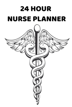 Paperback 24 Hour Nurse Planner: Nurse 24 Hour Journal, Planner Book
