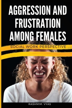 Paperback Aggression and Frustration Among Females Social Work Perspective Book