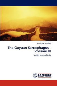 Paperback The Guyuan Sarcophagus - Volume III Book
