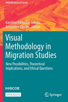 Paperback Visual Methodology in Migration Studies: New Possibilities, Theoretical Implications, and Ethical Questions Book