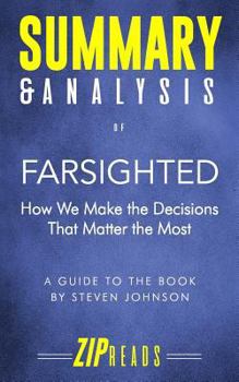 Paperback Summary & Analysis of Farsighted: How We Make the Decisions That Matter the Most - A Guide to the Book by Steven Johnson Book