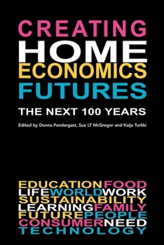 Paperback Creating Home Economics Futures: : The Next 100 Years Book