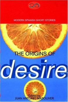 Paperback The Origins of Desire: Modern Spanish Short Stories Book