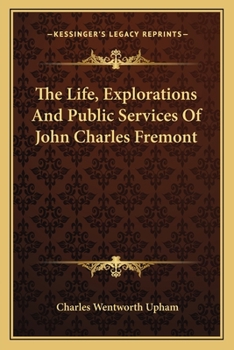 Paperback The Life, Explorations And Public Services Of John Charles Fremont Book