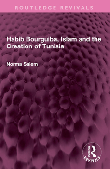 Paperback Habib Bourguiba, Islam and the Creation of Tunisia Book