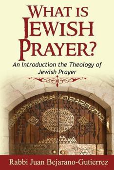 Paperback What is Jewish Prayer?: An Introduction the Theology of Jewish Prayer Book