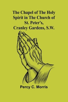 The Chapel of the Holy Spirit in the Church of St. Peter's, Cranley Gardens, S.W.