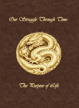 Hardcover Our Struggle Through Time: The Purpose of Life Book