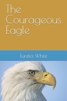 Paperback The Courageous Eagle: The journey to Fearless Heights Book
