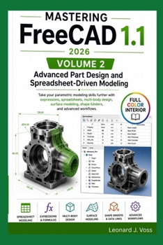 Paperback Mastering FreeCAD 1.1 (2026)- Volume 2: Advanced Part Design and Spreadsheet-Driven Modeling Book