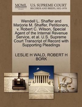 Paperback Wendell L. Shaffer and Marjorie M. Shaffer, Petitioners, V. Robert C. Wilson, Special Agent of the Internal Revenue Service, Et Al. U.S. Supreme Court Book