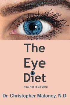Paperback The Eye Diet: How Not To Go Blind Book