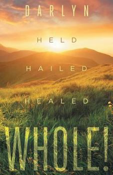 Paperback Whole!: Held, Hailed, Healed Book