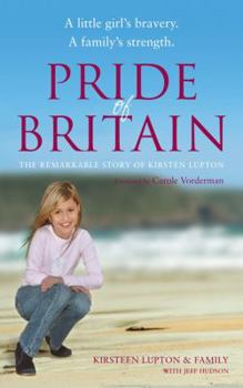 Hardcover Pride of Britain: A Little Girl's Bravery. a Family's Strength Book