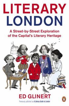Paperback Literary London: A Street By Street Exploration Of The Capitals Literary Heritage Book
