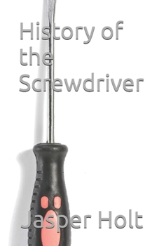 Paperback History of the Screwdriver: Twist of Genius Book