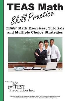 Paperback TEAS Math Skill Practice: TEAS(R) Math Tutorials, Practice Questions and Multiple Choice Strategies Book