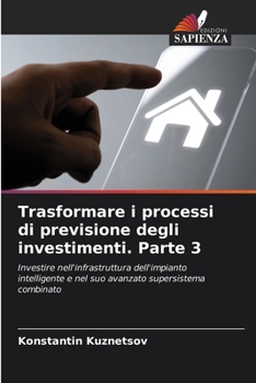 Paperback Trasformare i processi di previsione degli investimenti. Parte 3 [Italian] Book