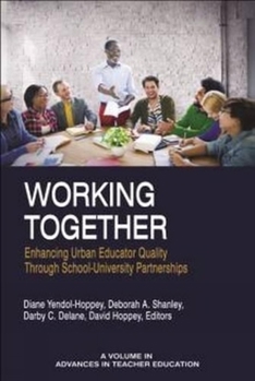 Working Together: Enhancing Urban Educator Quality Through School-University Partnerships (hc)