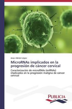 Paperback MicroRNAs implicados en la progresión de cáncer cervical [Spanish] Book