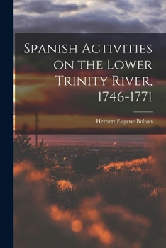 Paperback Spanish Activities on the Lower Trinity River, 1746-1771 Book