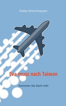 Paperback Eva muss nach Taiwan: Kommen Sie doch mit! [German] Book