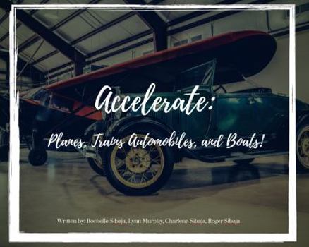 Paperback Accelerate: Planes, Trains, Automobiles, and Boats! Book